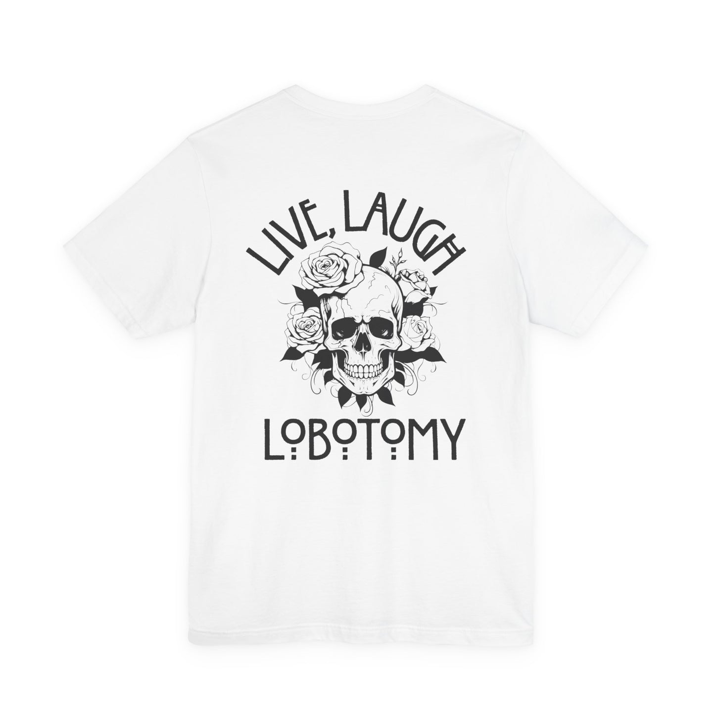 Live Laugh Lobotomy Tee