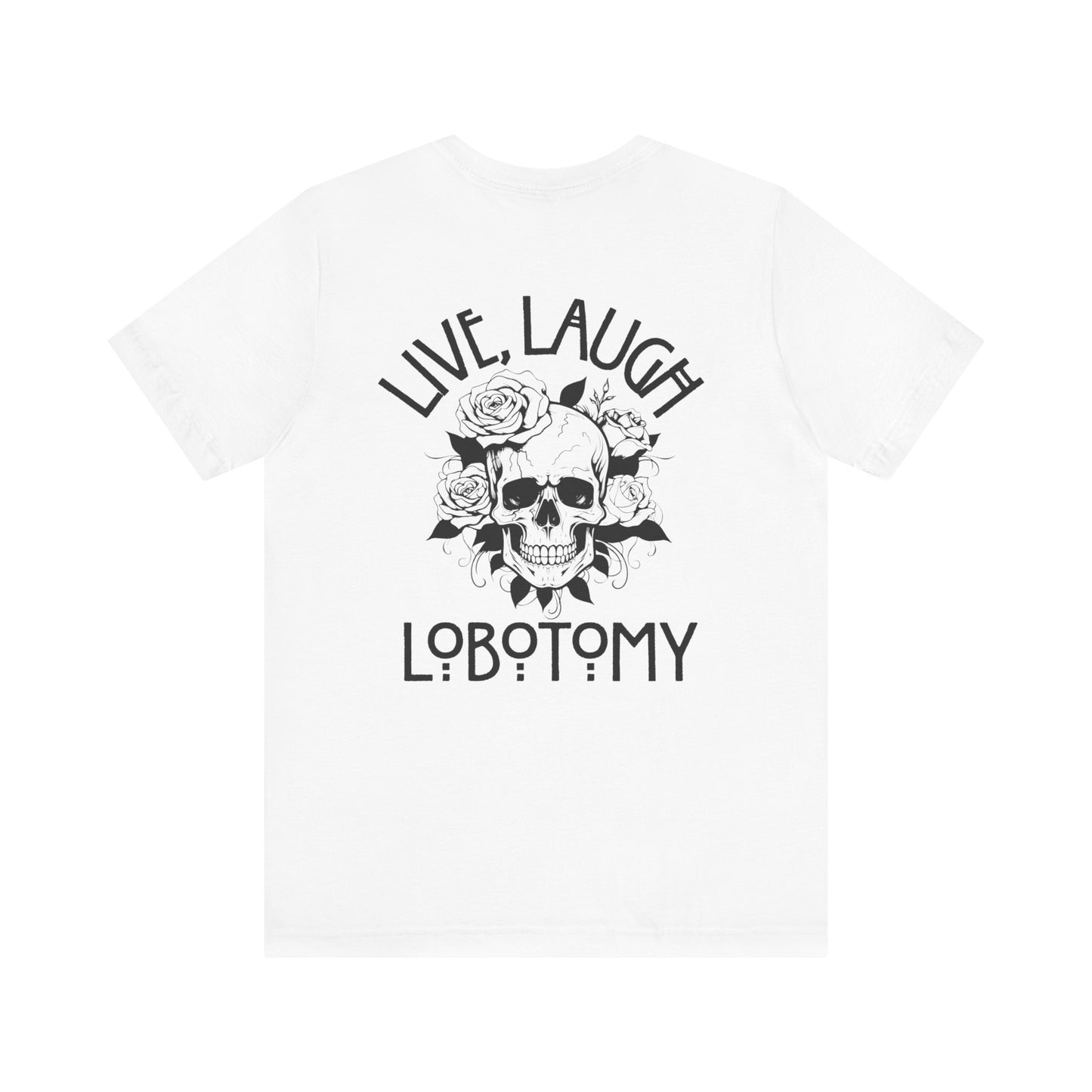 Live Laugh Lobotomy Tee